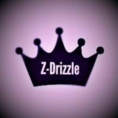Zdrizzle #DrizzleGang