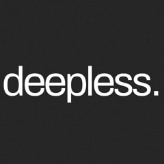 Deepless.