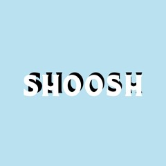 SHOOSH