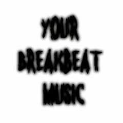 Your Breakbeat Music(BASS)
