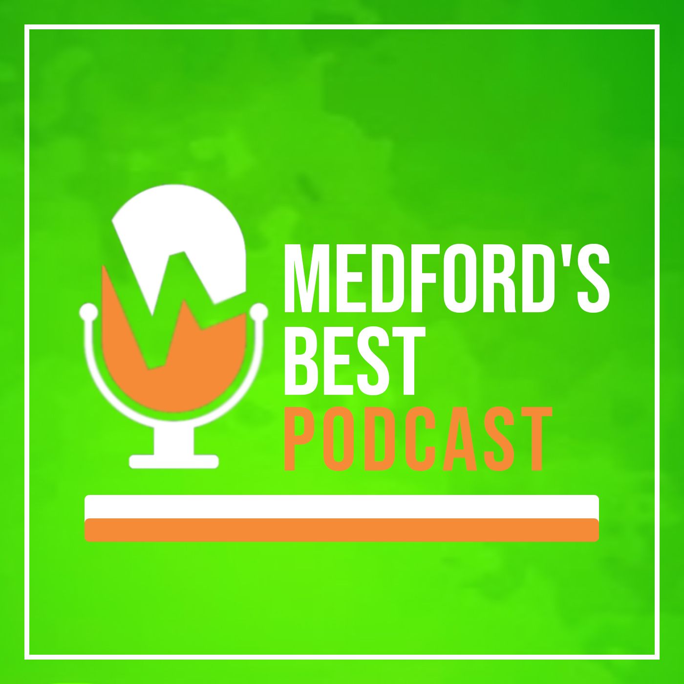 Medford's Best Podcast