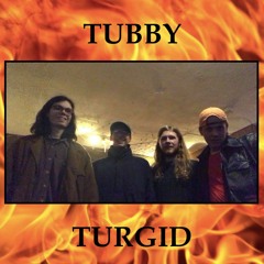 Tubby Turgid