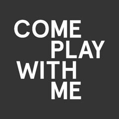 Come Play With Me