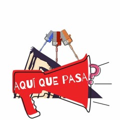 Aquí Que Pasa?!