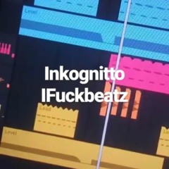 Inkognitto IFuckbeatz