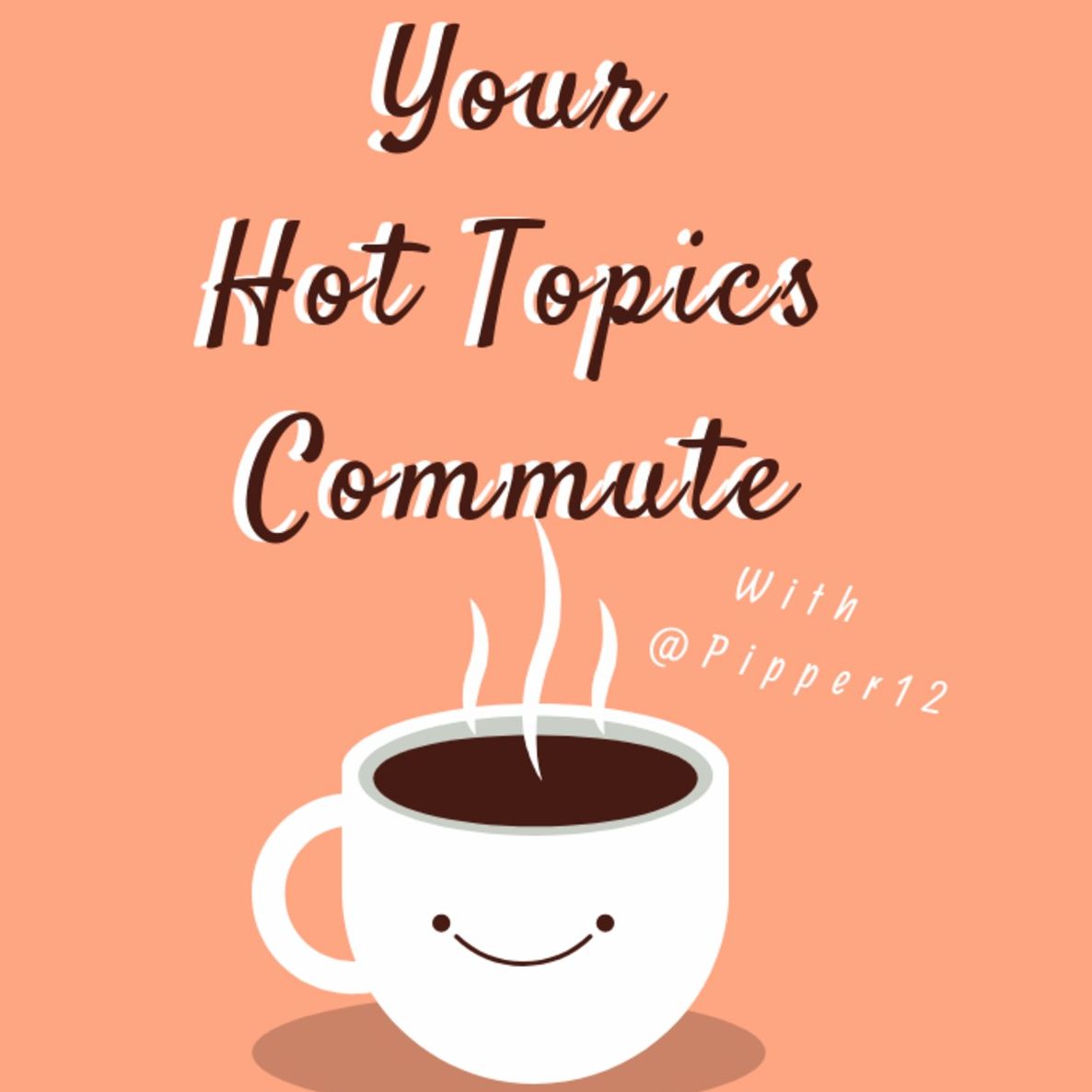 Your Hot Topics Commute