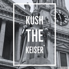 Ku$h the Keiser