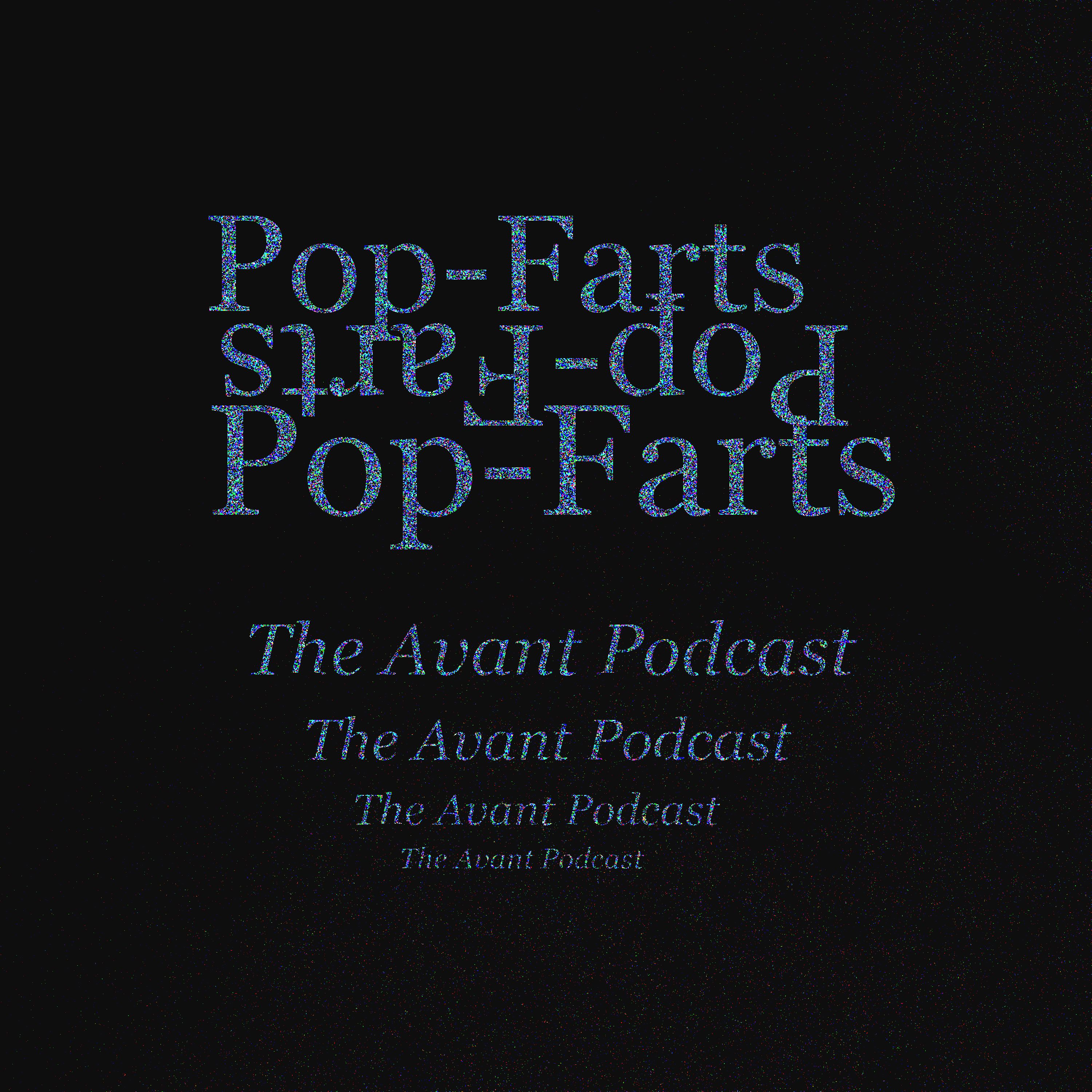 Pop-Farts - The Avant Podcast