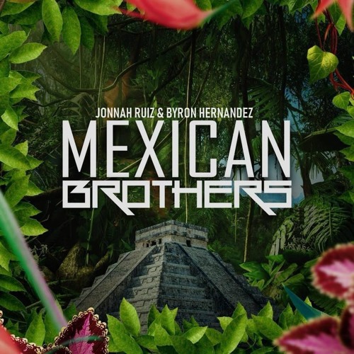 Stream The Mexican Brothers music Listen to songs, albums, playlists