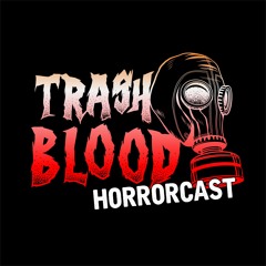 Trash Blood Horrorcast