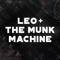 Leo + The Munk Machine