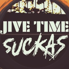 Jive Time Suckas