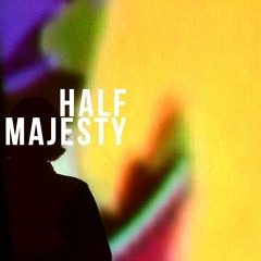 Half Majesty