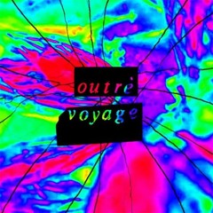 Outré Voyage