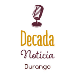 DeCada Noticia Durango