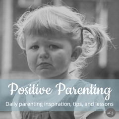 Positive Parenting Podcast