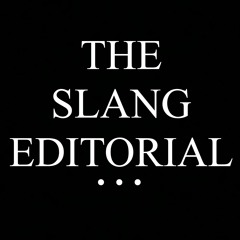 Slang Editorial Podcast