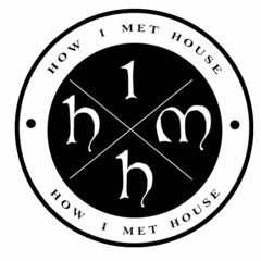 hIMh (How I Met House)