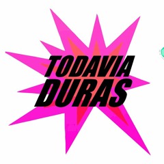 TODAVIA DURAS