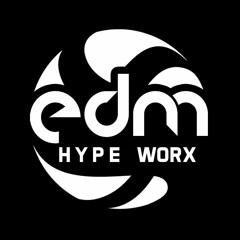 EDM HYPE WORX