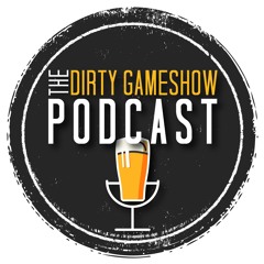 The Dirty Gameshow Podcast