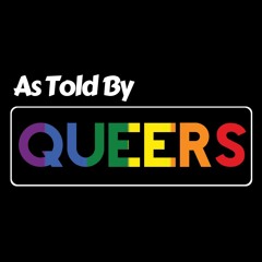 As Told By Queers Podcast