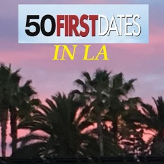 50 First Dates in LA