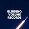 Blinding Volume Records