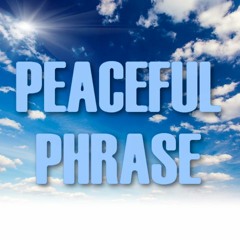 Peaseful Phrase