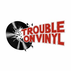 Trouble On Vinyl