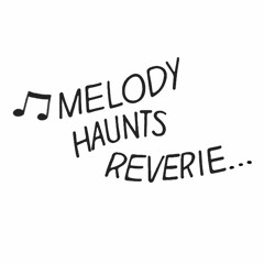 Melody Haunts Reverie