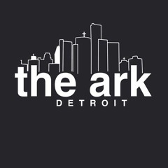 The Ark Detroit