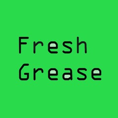 Fresh Grease