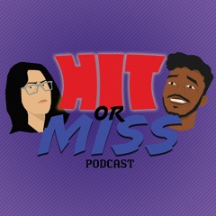 Hit or Miss Podcast