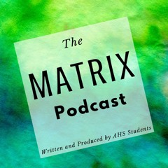 The Athens High School Matrix Podcast