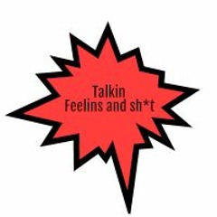 Talkin Feelins and Shit Podcast