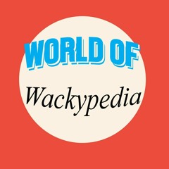 World of Wackypedia Podcast