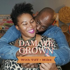 Dam We Grown Podcast