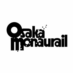 OSAKA MONAURAIL