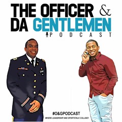The Officer and Da Gentlemen Podcast