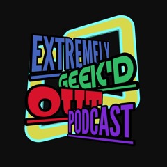 Extremely Geek'd Out