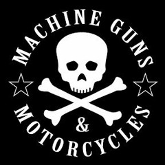 Machine Guns & Motorcycles