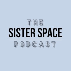 The Sister Space Podcast
