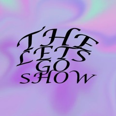 THE LET'S GO SHOW