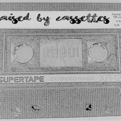 Raised by Cassettes