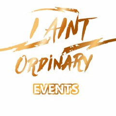 I Ain't Ordinary Events