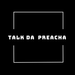 Talk Da Preacha