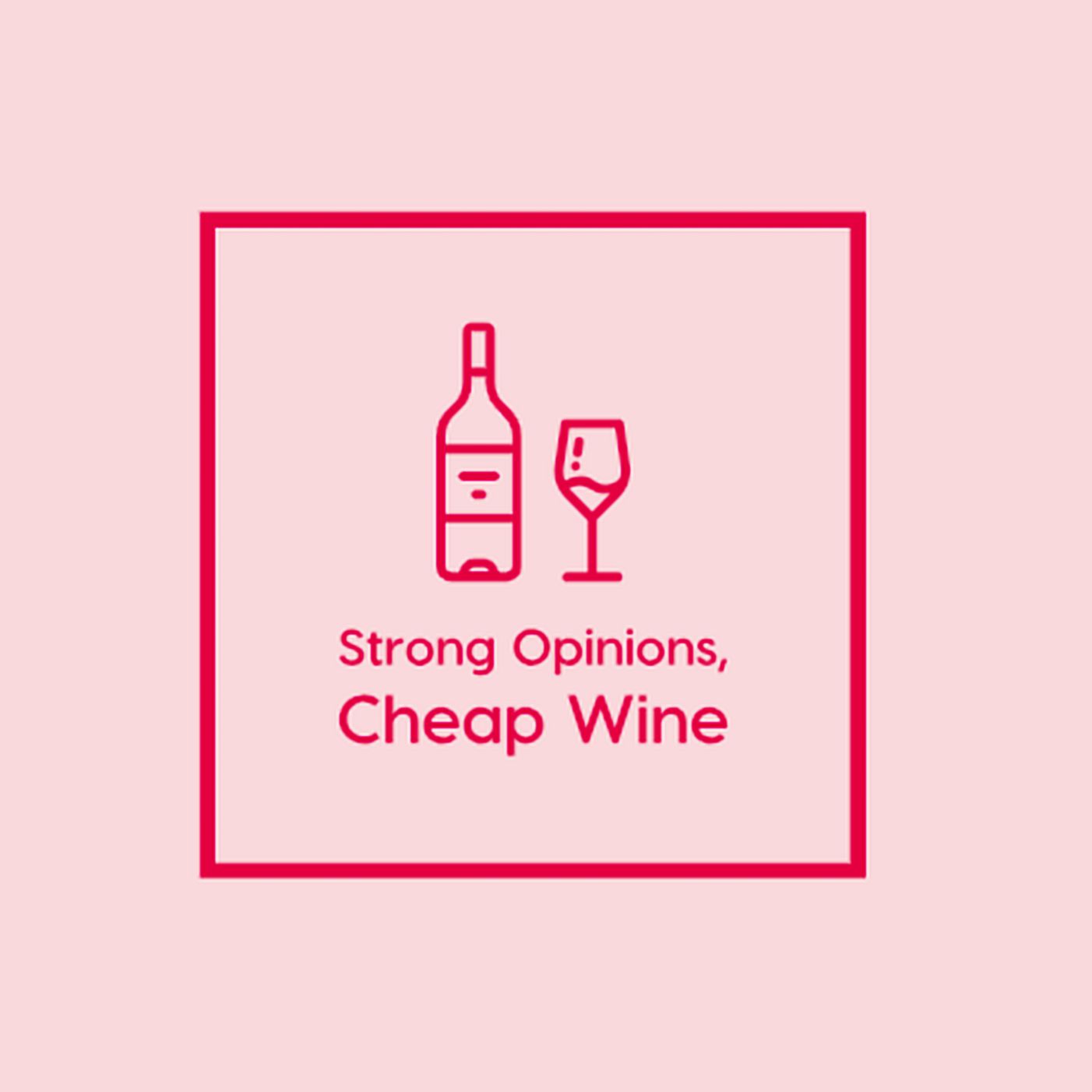 Strong Opinions, Cheap Wine