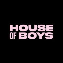 HOUSE OF BOYS