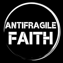 Antifragile Faith